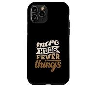 More Hugs Fewer Things Minimalist Parenting Case for iPhone 11 Pro