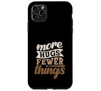 More Hugs Fewer Things Minimalist Parenting Case for iPhone 11 Pro Max