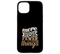 More Hugs Fewer Things Minimalist Parenting Case for iPhone 15 Plus