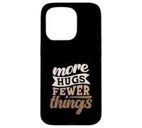 More Hugs Fewer Things Minimalist Parenting Case for iPhone 15 Pro