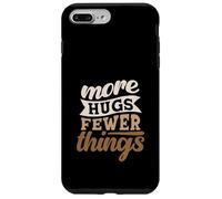 More Hugs Fewer Things Minimalist Parenting Case for iPhone 7 Plus/8 Plus