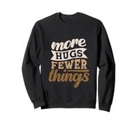 More Hugs Fewer Things Minimalist Parenting Sweatshirt
