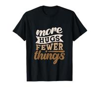 More Hugs Fewer Things Minimalist Parenting T-Shirt