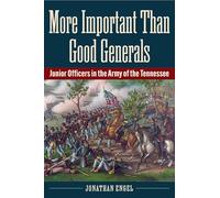 More Important Than Good Generals: Junior Officers in the Army of the Tennessee