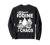 MORE IODINE LESS CHAOS Thyroid Health Mineral Nutrient Kelp Sweatshirt