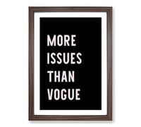 More Issues Than Vogue Typography Framed Print | A2 Walnut Framed Wall Art | Ready to Hang | Modern Positive Affirmations Picture | Living Room Bedroom Lounge Office