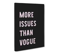 More Issues Than Vogue Typography Quote Canvas Print | Gallery Wrapped 30mm Frame Wall Art | 30x20 inches | Ready to Hang | Modern Typography Picture | Living Room Bedroom Lounge Office