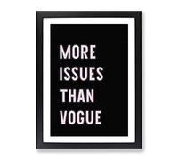 More Issues Than Vogue Typography Quote Framed Print | A2 Black Framed Wall Art | Ready to Hang | Modern Positive Affirmations Picture | Living Room Bedroom Lounge Office
