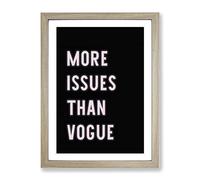 More Issues Than Vogue Typography Quote Framed Print | A3 Oak Framed Wall Art | Ready to Hang | Modern Positive Affirmations Picture | Living Room Bedroom Lounge Office