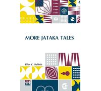More Jataka Tales: Re-Told By Ellen C. Babbitt