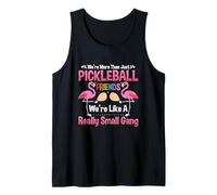 More Just Pickleball Friends We're Like A Really Small Gang Tank Top