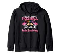 More Just Pickleball Friends We're Like A Really Small Gang Zip Hoodie
