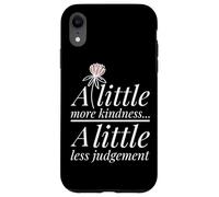 More Kindness Little Less Judgement Statement Positivity Case for iPhone XR