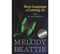 More Language Of Letting Go: 366 New Meditations by Melody Beattie (Hazelden Meditation Series)