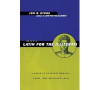 More Latin For the Illiterati: A Guide to Medical, Legal and Religious Latin