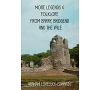 More Legends and Folklore from Barry, Bridgend and the Vale: 2 (Legends and Folklore of Bridgend and the Vale)