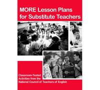 More Lesson Plans for Substitute Teachers: Classroom-Tested Activities from the National Council of Teachers of English