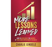 More Lessons Learned: How to Accelerate the Growth of Your Home Improvement Business