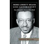 More Liberty Means Less Government: Our Founders Knew This Well: 453 (Hoover Institution Press Publication (Paperback))