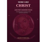 More Like Christ Large Print Crossword Puzzles: 50 Faith-Filled Puzzles with Scripture, Reflection, and Encouragement