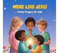 More Like Jesus: Virtue Prayers for Kids