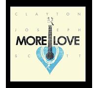 More Love by Clayton Joseph Scott