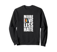 More Love Less Hate Sweatshirt