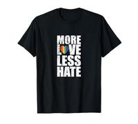 More Love Less Hate T-Shirt