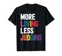 More Loving Less Judging - Empathy & Acceptance T-Shirt