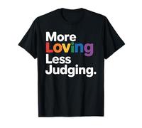 More Loving Less Judging - Empathy & Acceptance T-Shirt