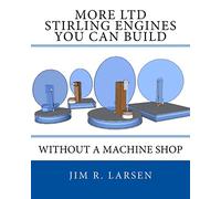 More LTD Stirling Engines You Can Build Without a Machine Shop
