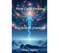 More Lucid Dreams & Psychedelic Journeys: 2