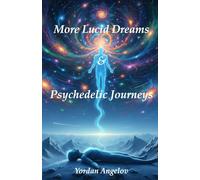 More Lucid Dreams & Psychedelic Journeys: 2