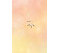 More Magic: A Manifestation Journal for Intentional Transformation and Self-Discovery