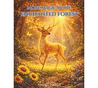 More Magic in the Enchanted Forest: A Journey Through New Magical Creatures and Hidden Wonders