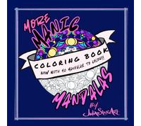 More Manic Mandalas Coloring Book: Now with 40 mandalas to color!