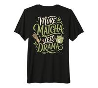 More Matcha Less Drama Tea Lover Japanese Tea Premium T-Shirt