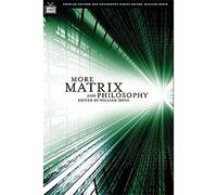 More Matrix and Philosophy: Revolutions and Reloaded Decoded (Popular Culture and Philosophy, 11)