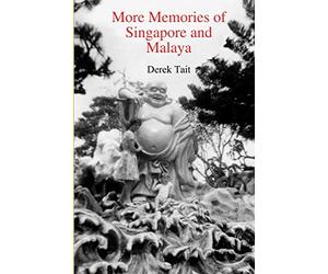 More Memories of Singapore and Malaya