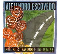 More Miles Than Money: Live 1994-96 by Alejandro Escovedo (1998-03-10)