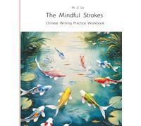 More Mindful Strokes: Chinese Writing Practice Workbook