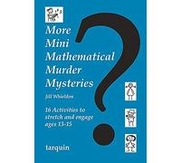 More Mini Mathematical Murder Mysteries: 16 Activities to Stretch and Engage Ages 13-15: USD (Mini Math Murders)