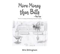 More Money than Bills - Part Two : The Art Of Creating And Restoring Financial Prosperity