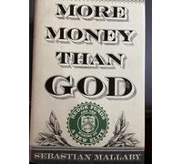 More Money Than God: Hedgefunds and the Making of a New Elite