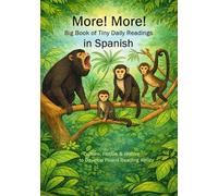 More! More! Big Book of Tiny Daily Readings in Spanish: Culture, Fiction & History to Develop Fluent Reading Ability (The Big Books of Tiny Readings)