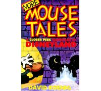 More Mouse Tales: A Closer Peek Backstage at Disneyland