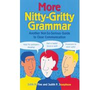 More Nitty-Gritty Grammar: Another Not-So-Serious Guide to Clear Communication