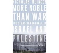 More Noble Than War: The Story of Football in Israel and Palestine