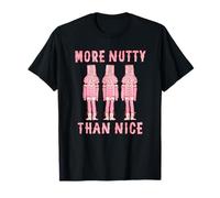 More Nutty Than Nice Funny Nutcracker Christmas Graphic T-Shirt