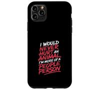 More of a People Person Wouldn't Hurt Animals - Case for iPhone 11 Pro Max